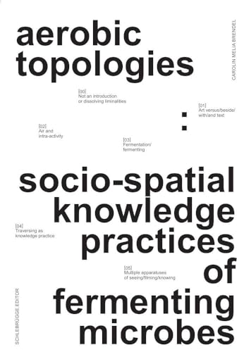 aerobic topologies:: socio-spatial knowledge practices of fermenting microbes