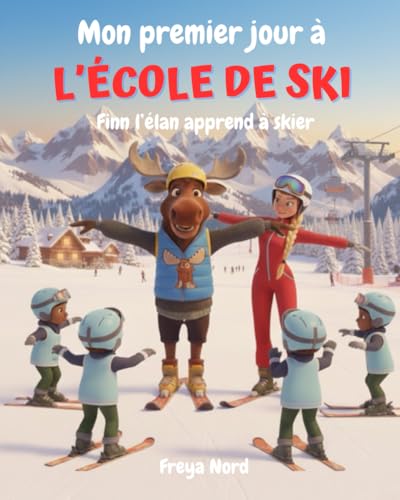  Mon premier jour à l’école de ski: Finn l’élan apprend à skier