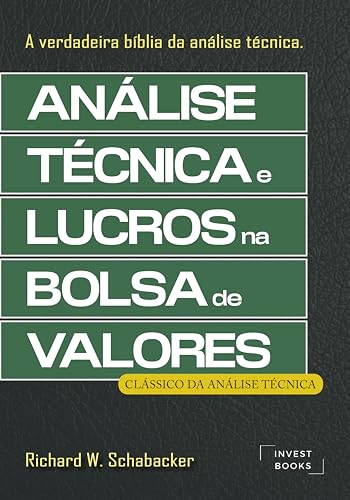 Análise Técnica e Lucros na Bolsa de Valores: A Verdadeira Bíblia da Análise Técnica