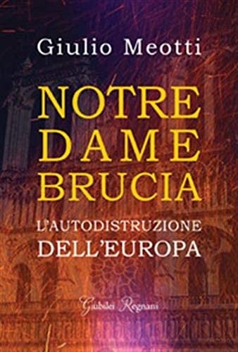 Notre Dame Brucia. L'Autodistruzione Dell'Europa