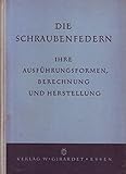  Die Schraubenfedern, ihre Ausführungsformen, Berechnung und Herstellung