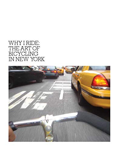 Why I Ride: The Art of Bicycling in New York