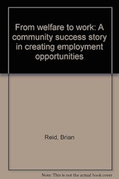 Paperback From welfare to work: A community success story in creating employment opportunities Book