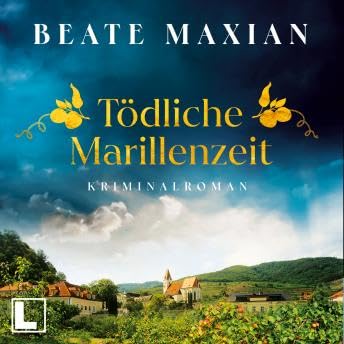 T&ouml;dliche Marillenzeit - Lou Conrad, Band 2 (ungek&uuml;rzt) - Beate Maxian copertina