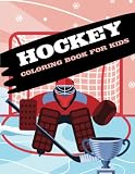 Hockey Coloring Book for Kids: Sports Coloring Book for Kids With Illustrations of Hockey Such as Hockey Players, Skates, Sticks, and More