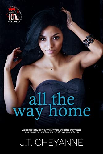All The Way Home (By: J.T. Cheyanne)