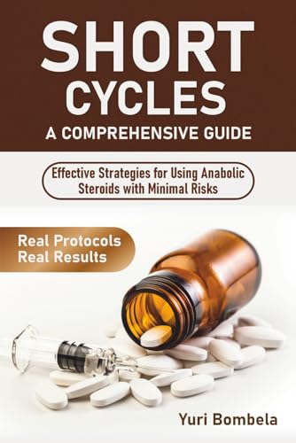 Short Cycles. A Comprehensive Guide: Effective Strategies for Using Anabolic Steroids with Minimal Risks (Guru PED Guide)