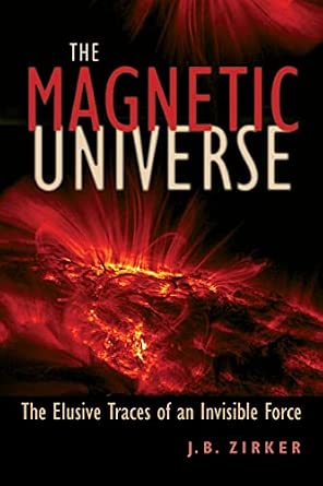 The Magnetic Universe: The Elusive Traces of an Invisible Force book cover