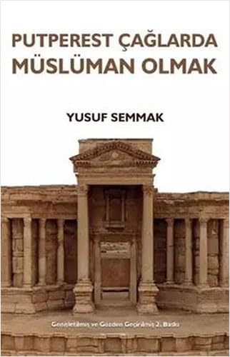 Putperest Çağlarda Müslüman Olmak (Ciltli) (Kapak değişebilir)
