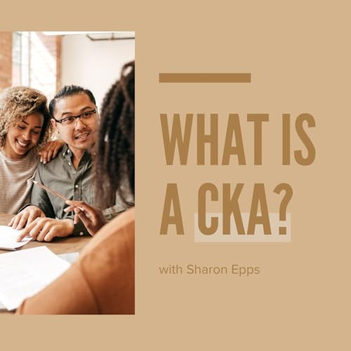 What Is a CKA? with Sharon Epps