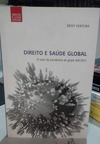 Direito E Saúde Global - O Caso Da Pandemia De Gripe A(H1N1)