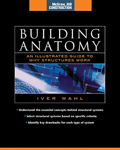 Building Anatomy (McGraw-Hill Construction Series): An Illustrated Guide to How Structures Work