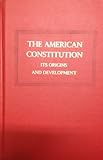 The American Constitution: Its origins and development
