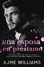 Una Esposa en Préstamo: Una Boda Falsa, Un Niño en Secreto, Una Novela Oscura sobre la Mafia (Spanish Edition - Mafia Lords of Sin)