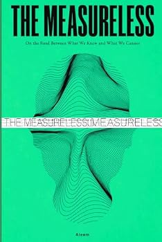 Paperback The Measureless: On the Road Between What We Know and What We Cannot Book