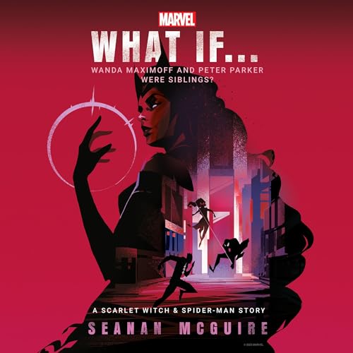 Marvel: What If . . . Wanda Maximoff and Peter Parker Were Siblings? - Seanan McGuire episode artwork