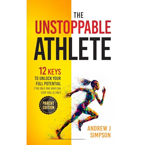 The Unstoppable Athlete (Parent Edition) by Andrew Simpson episode artwork