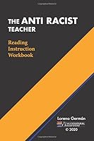 The Anti Racist Teacher: Reading Instruction Workbook 167747422X Book Cover