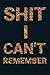 Shit I can't remember: Internet ID Password Keeper Address Logbook Passkey Record Journal Notebook Organizer Men, Women