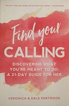 Paperback Find Your Calling: Discovering What You're Meant To Do: A 21-Day Guide for Her Book
