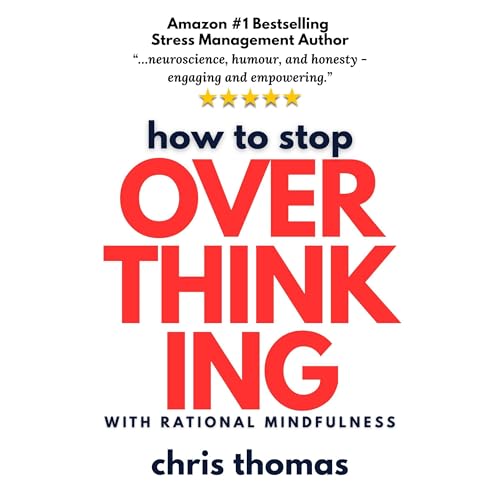 How to Stop Overthinking with Rational Mindfulness Audiolibro Por Chris Thomas arte de portada