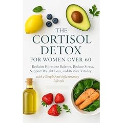 The Cortisol Detox for Women Over 60: Reclaim Hormone Balance, Reduce Stress, Boost Energy, Support Weight Loss, and Restore Vitality with a Simple Anti-Inflammatory Lifestyle Audiolibro Por Priscilla Davis arte de portada