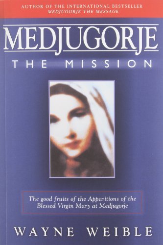 Medjugorje The Mission by Wayne Weible (1994-12-01)