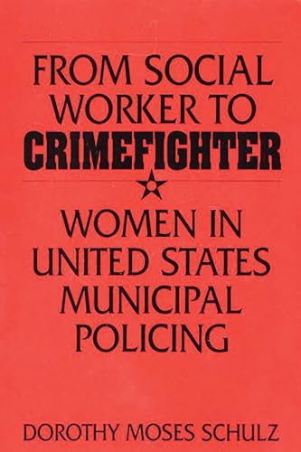 From Social Worker to Crimefighter: Women in United States Municipal Policing