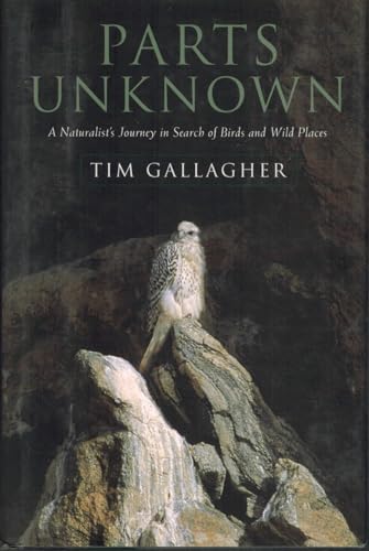 Parts Unknown: A Naturalist's Journey in Search of Birds and Wild Places