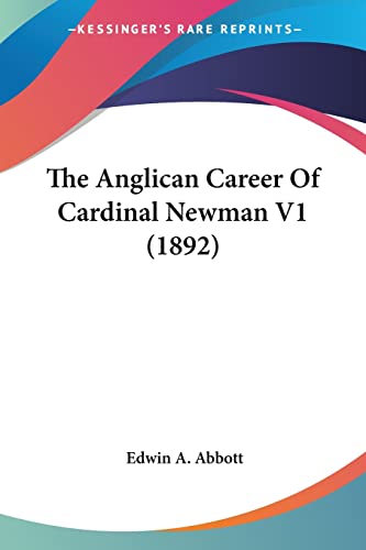 The Anglican Career Of Cardinal Newman V1 (1892)