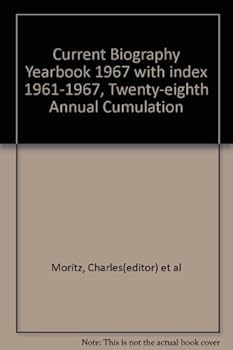 Current Biography Yearbook 1967 with index 1961-1967, Twenty-eighth Annual Cumulation
