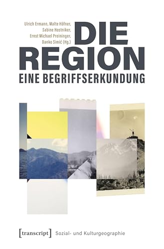 Die Region – eine Begriffserkundung (Sozial- und Kulturgeographie 52) (German Edition)