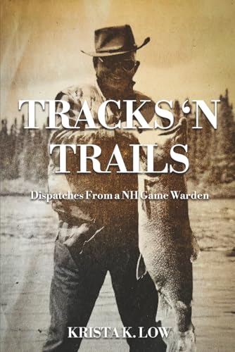 TRACKS 'N TRAILS: Dispatches From a NH Game Warden