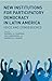 New Institutions for Participatory Democracy in Latin America: Voice and Consequence