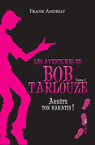 Amazon Com Arrete Ton Baratin Un Polar Pour Ados Plein D Humour Les Aventures De Bob Tarlouze T 1 French Edition Ebook Andriat Frank Kindle Store