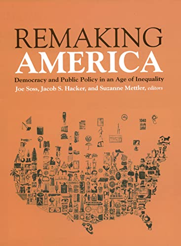 Remaking America: Democracy and Public Policy in an Age of Inequality