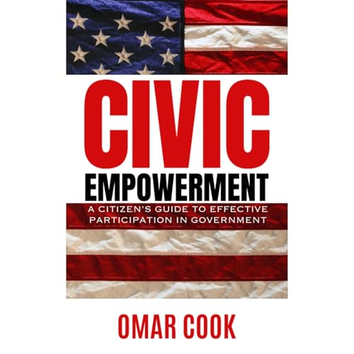 Omar Cook - Civic Empowerment: A Citizen's Guide to Effective Participation in Government episode artwork