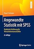 Angewandte Statistik mit SPSS: Praktische Einführung für Wirtschaftswissenschaftler - Peter P. P. Eckstein 