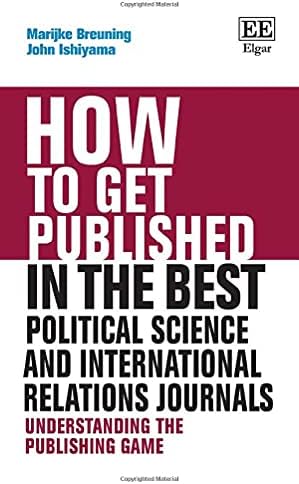 How to Get Published in the Best Political Science and International  Relations Journals: Understanding the Publishing Game (How To Guides)