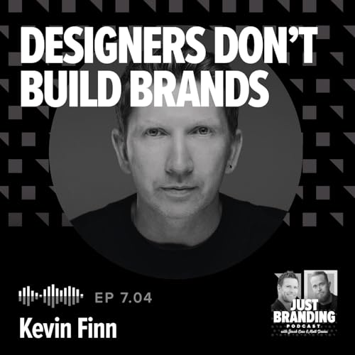 S07.EP04 - Designers Don&rsquo;t Build Brands with Kevin Finn