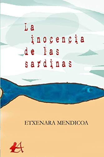 La inocencia de las sardinas (Spanish Edition)