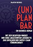 sales and operations planning the how-to handbook pdf  (UN)PLANBAR - Ein Business-Roman über Sales & Operations Planning: Mit dem richtigen Mindset und einer abgestimmten Lieferkette zur erfolgreichen Supply Chain Führungskraft (German Edition)