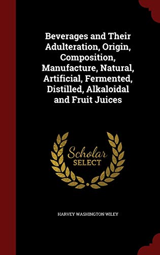 Beverages and Their Adulteration, Origin, Compo... 1296805603 Book Cover