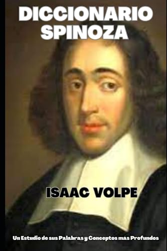 DICCIONARIO SPINOZA. Un Estudio de sus Palabras y Conceptos más Profundos: Un viaje al profundo mundo intelectual de Baruch Spinoza, un titán del ... Y GRANDES PENSADORES) (Spanish Edition)