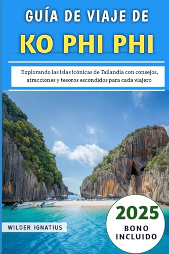Guía De Viaje De Ko Phi Phi 2025: Explorando las islas icónicas de Tailandia con consejos, atracciones y tesoros escondidos para cada viajero