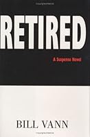 Retired: A Suspense Novel 0972964207 Book Cover