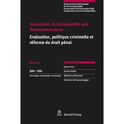 Evaluation, Kriminalpolitik und Strafrechtsreform Evaluation, politique criminelle et r&eacute;forme du droit p&eacute;nal