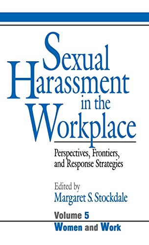 Sexual Harassment in the Workplace: Perspectives, Frontiers, and Response Strategies (Women and Work: A Research and Policy Series)