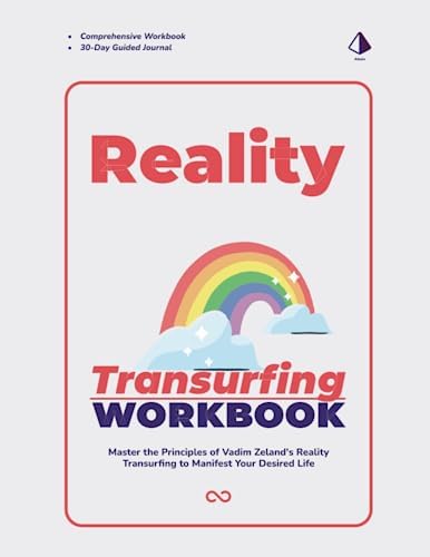 The Reality Transurfing Transformation Workbook: Master the Principles of Vadim Zeland's Reality Transurfing to Manifest Your Desired Life