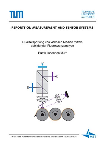 Qualitätsprüfung von viskosen Medien mittels abbildender Fluoreszenzanalyse (Reports on Measurement and Sensor Systems)